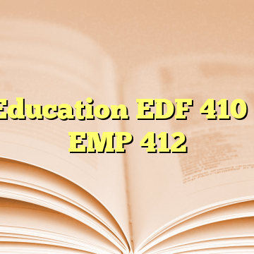 4.2 Education EDF 410 , 411 EMP 412